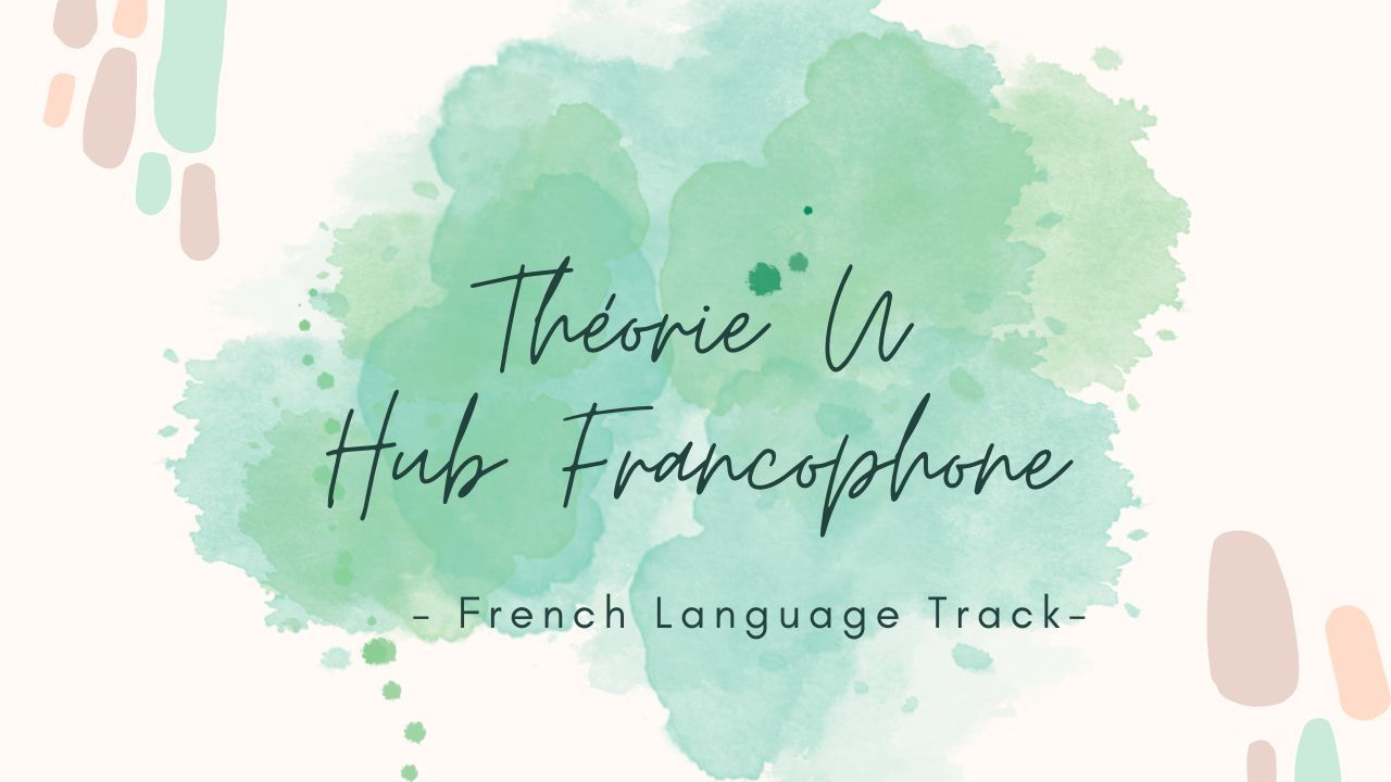  French Language Hub | Théorie U Hub Francophone 